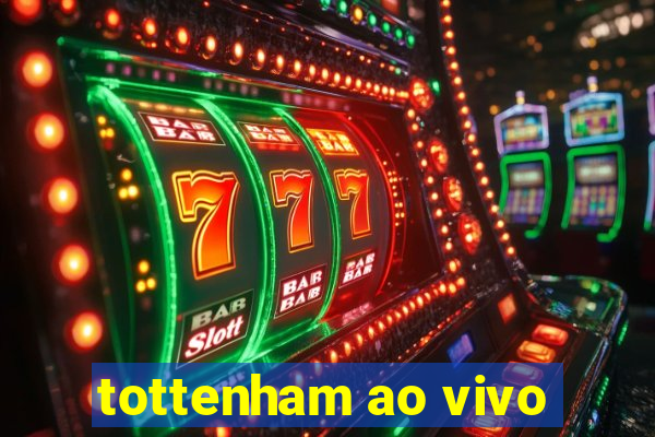 tottenham ao vivo